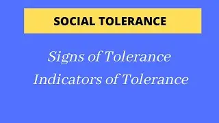 Signs of Tolerance/ Indicators of Tolerance