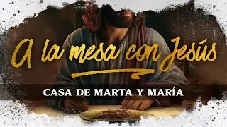 Casa de Marta y María | A la mesa con Jesús