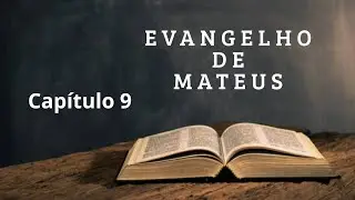 MATEUS CAPÍTULO 9 – Milagres, Misericórdia e Chamado: O Poder e Graça de Jesus@bibliaemcapitulossial