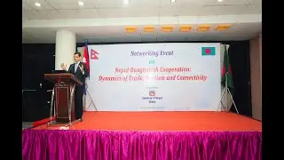 Networking Event on Nepal- Bangladesh Cooperation: Dynamics of Trade, Tourism and Connectivity