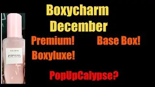 BOXYCHARM DECEMBER ALL SPOILERS - Boxyluxe, Premium, Base box. POPUP HACK?