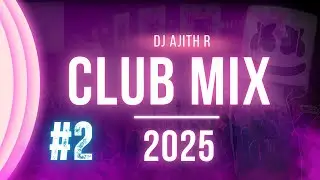 Summer Party Mix 2025 | Best EDM & Dance Hits | Best Club & TikTok Hits | Megamix, DJ Ajith R