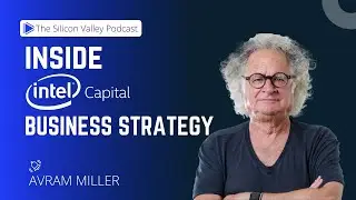 Inside intel Capital's Business Strategy with Avram Miller - Co-Founder of  Intel Capital