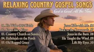Relaxing Country Gospel Songs 2026 | Grace-Filled Worship & Peaceful Christian Music