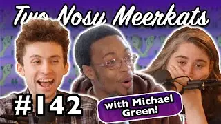 #142 | I'm Not Gonna Lie w/ Michael Green | Two Nosy Meerkats Podcast
