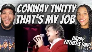HAPPY FATHERS DAY!| FIRST TIME HEARING Conway Twitty  -  That's My Job REACTION