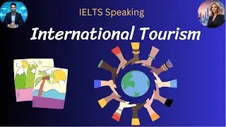 IELTS Speaking:The Importance of International Tourism | Why Travel Matters