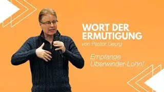 Empfange Überwinder-Lohn! | Pastor Georg