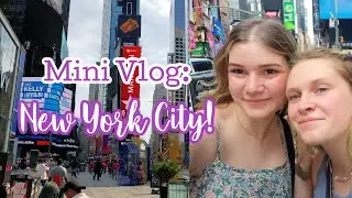 Mini Vlog: New York City!