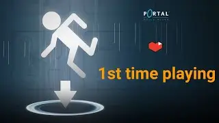 1st time playing Portal still alive