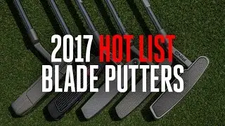 Golf Digest 2017 Hot List &ndash; Blade putters