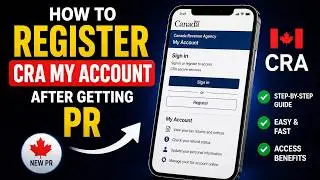 How to Register CRA My Account After Getting PR | CRA My Account PR Registration