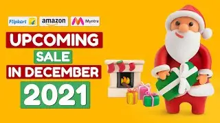 Upcoming Sale in December 2021| Christmas & New Years Sale In Dec | Amazon & Flipkart Upcoming Sale