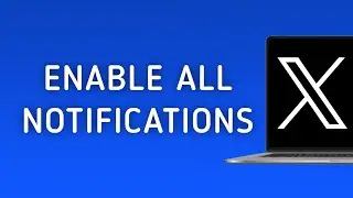 How To Enable All Notifications On X (Twitter) On PC (New Update)