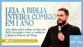 A B&iacute;blia em um ano - Epis&oacute;dio 216 - Is 53-54 - Ez 14-15 - Pv 12,25-28 - Pe. Adriano Zandon&aacute;