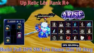 Arise Crossover - Upgrading Relic to Rank R+, Full DPS Build, SW Damage Nearly 10 Dtrg | Roblox