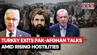 Turkey Exits Pakistan-Afghanistan Mediation As Tensions Escalate In The Region | Watch