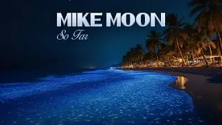 Mike Moon 🌒 So Far - Chill Out Music  ➜ #relaxchillout