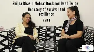 Shilpa Bhasin Mehra - Declared Dead Twice (her story of survival and resilience)