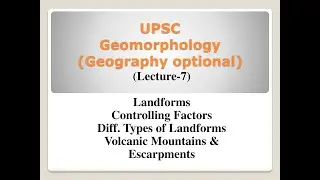IAS UPSC| Geography optional| L-7| Landforms, Volcanic Mountains, Escarpments, Controlling Factors