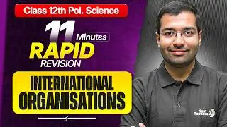 International Organizations Class 12 RAPID REVISION | 12th Pol Science Chapter-4 One Shot