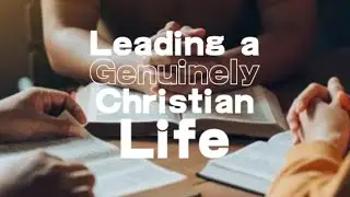 Leading  a Genuinely Christian Life