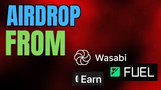 Airdrops from FUEL Labs, EARN by Notcoin and Wasabi Protocol