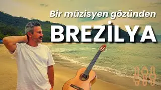 🎸 Bir Müzisyen Gözünden Brezilya 🇧🇷 | Müzik, Ritim ve Ruh