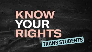 Trans Students: Know Your Rights at School