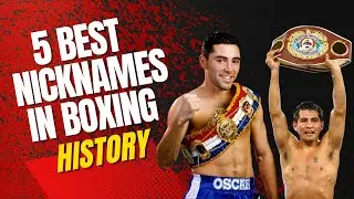 Best 5 Nicknames In Boxing History