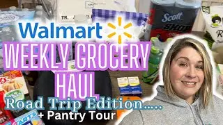 Walmart Haul & PANTRY TOUR| WEEKLY Grocery Haul for UNDER $150|  ROAD TRIP