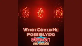 What Could He Possibly Do (feat. Prod&eacute;je)