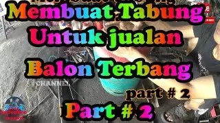 memanfaatkan tabung gas bekas yang sudah tidak terpakaimembuat tabung untuk jualan balon