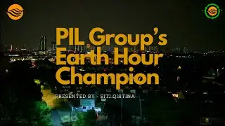 PIL Group&rsquo;s Earth Hour Champion Video - BY SITI QISTINA