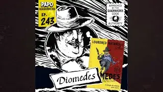 Papo Quadrinheiro (#243) - Diomedes de Louren&ccedil;o Mutarelli