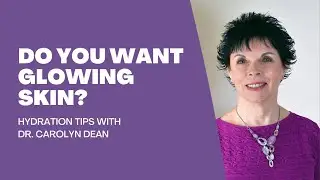 Do You Want Glowing Skin? Discover the Best Hydration Secrets with Dr. Carolyn Dean