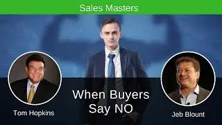 When Buyers Say No - Jeb Blount & Tom Hopkins Discuss Sales Objections