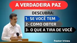 A VERDADEIRA PAZ : Descubra se você tem, como obter e o que a tira de você