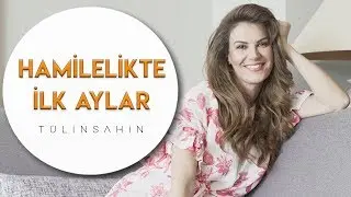 Hamileliğin İlk 3 Ayı Nasıl Geçti | Tülin Şahin | Bebek