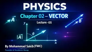Chapter&ndash;02 (Vector) | Lecture&ndash;05(ভেক্টর যোগের বিশেষ ক্ষেত্রসমূহ)| HSC&Admission Physics।