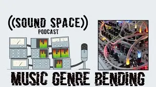Sound Space 016: Music Genre Bending