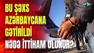 Prokurorluq hərəkətə keçdi: bu şəxs Azərbaycana gətirildi - Məmmədov Ramil nədə ittiham olunur?
