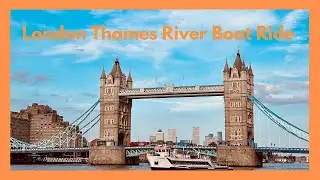 London Thames River Cruise: এক নতুন চোখে লন্ডন দর্শন