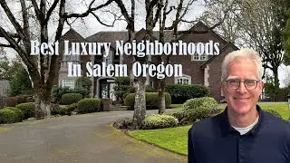 Best Luxury Neighborhoods in Salem Oregon