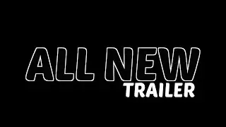 ALL NEW... (Trailer)