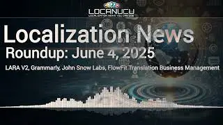 Localization News 04/06/2025: LARA V2, Grammarly, John Snow Labs, FlowFit Translation RWS