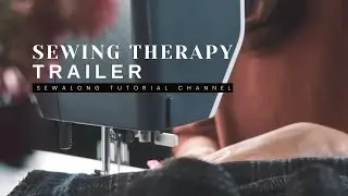 Sewing Therapy Channel Trailer - Beautiful Sew Along Tutorials with Detailed Instruction