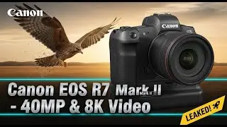 Canon EOS R7 Mark II Official Leaks: Specs Revealed 40MP & 8K Video?