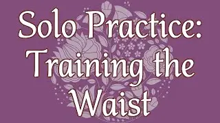 Solo Training: Making The Waist Available