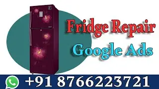 How To Setup Google Ads For Refrigerator Repair Service | Home Appliances Repair Google Ads